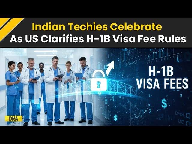 US Clarifies $100,000 H-1B Visa Fee: Exemptions and Implications for Indian Techies