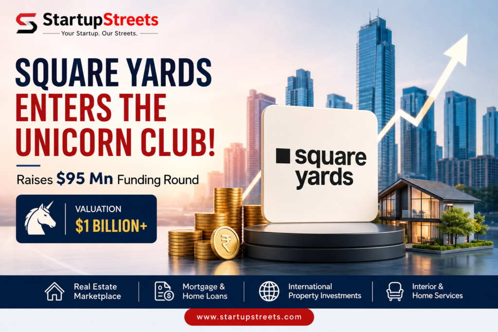 Square Yards Becomes a Unicorn: How India's PropTech Giant Entered the $1 Billion Club with a $95 Million Funding Round.